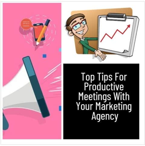 Top Tips For Productive Meetings With Your Marketing Agency
