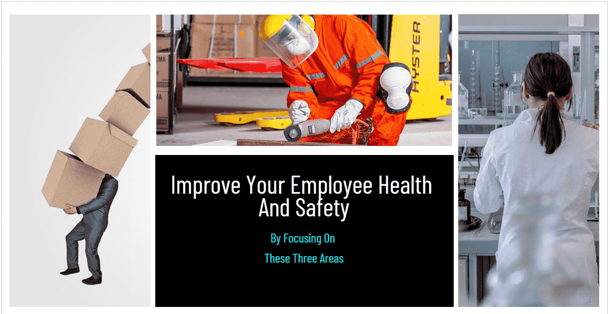 Improve Your Employee Health And Safety By Focusing On These Three Areas-Min