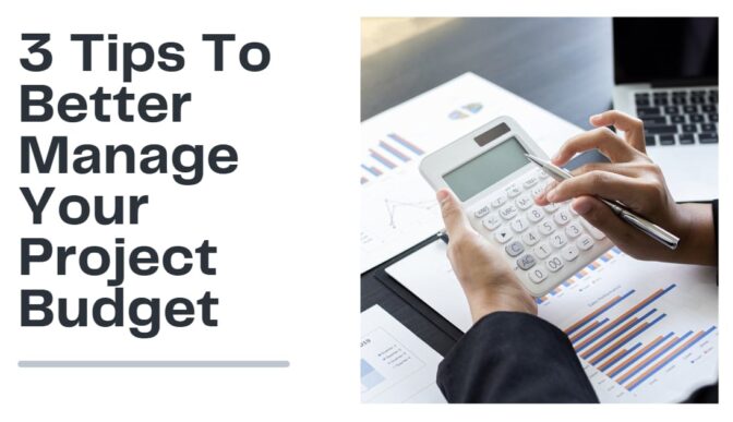 3 Tips To Better Manage Your Project Budget-Min