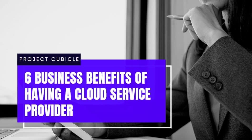 6 Business Benefits Of Having A Cloud Service Provider-min
