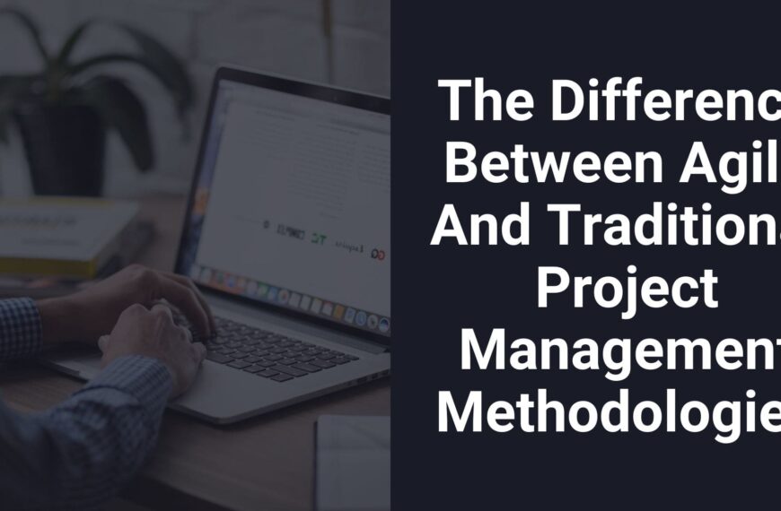 Difference Between Agile And Traditional Project Management Methodologies-min