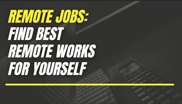 Remote Jobs Find Best Remote Works For Yourself