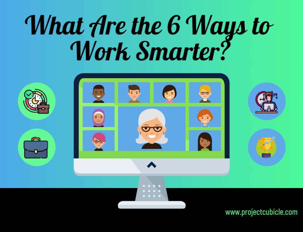 What Are the 6 Ways to Work Smarter