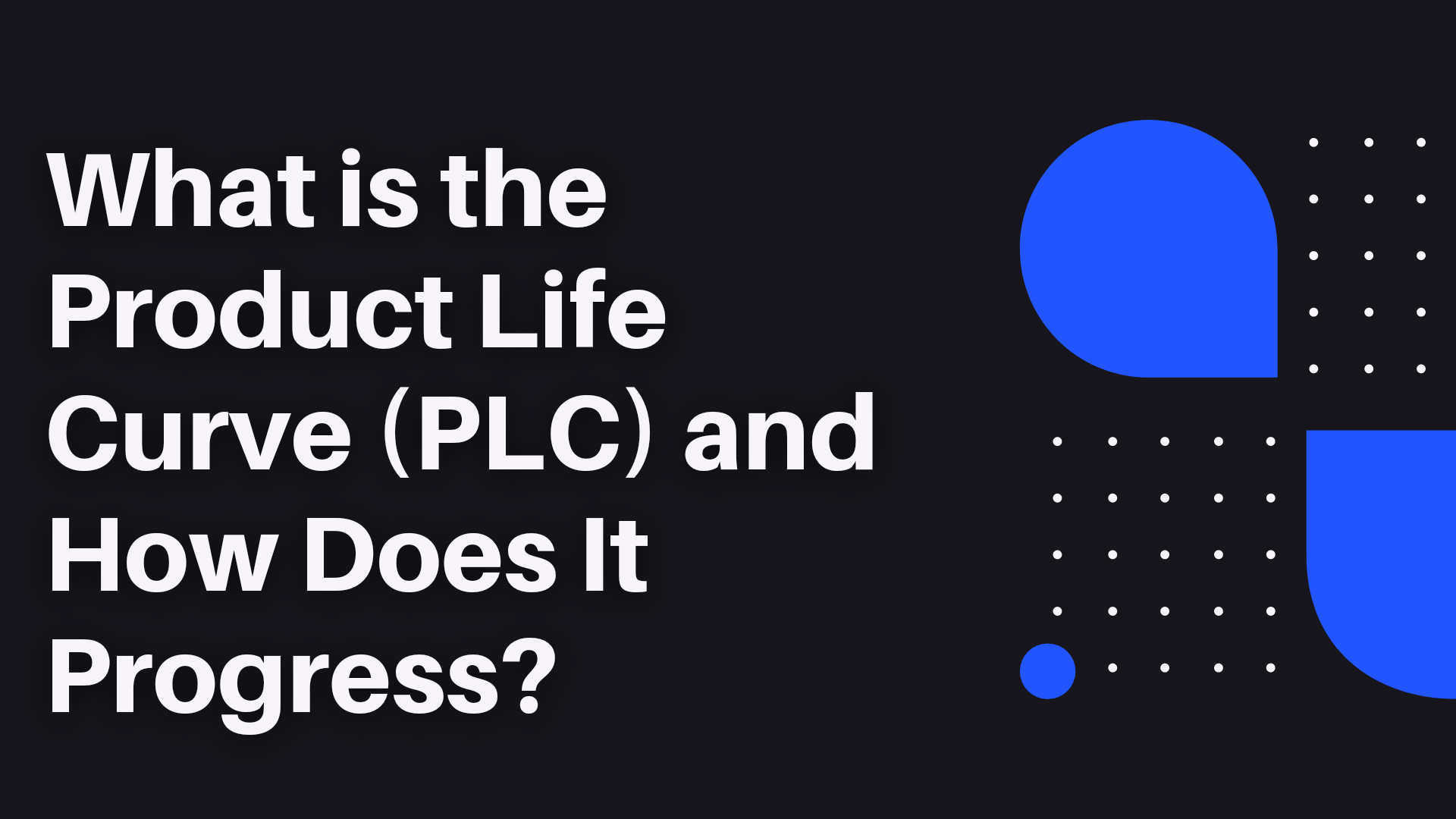 What Is The Product Life Curve (Plc) And How Does It Progress