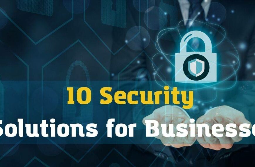 10 Security Solutions for Businesses