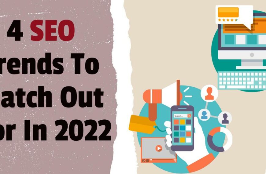 4 SEO Trends To Watch Out For In 2022