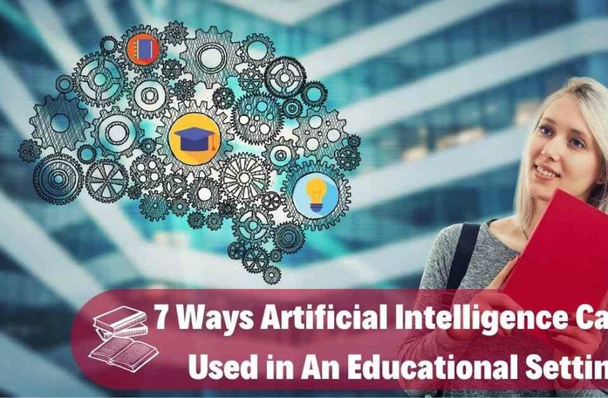 7-Ways-Artificial-Intelligence-Can-Be-Used-in-An-Educational-Setting