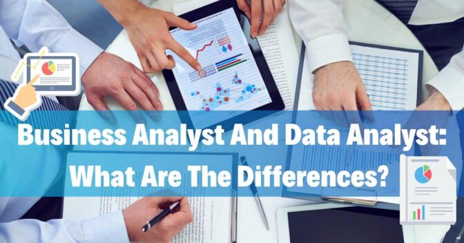 Business Analyst And Data Analyst What Are The Differences