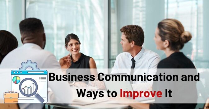 Business Communication And Ways To Improve It 672X352 Min