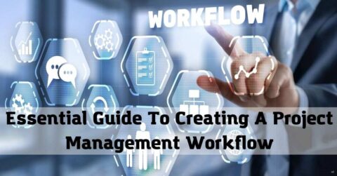 Essential Guide To Creating A Project Management Workflow