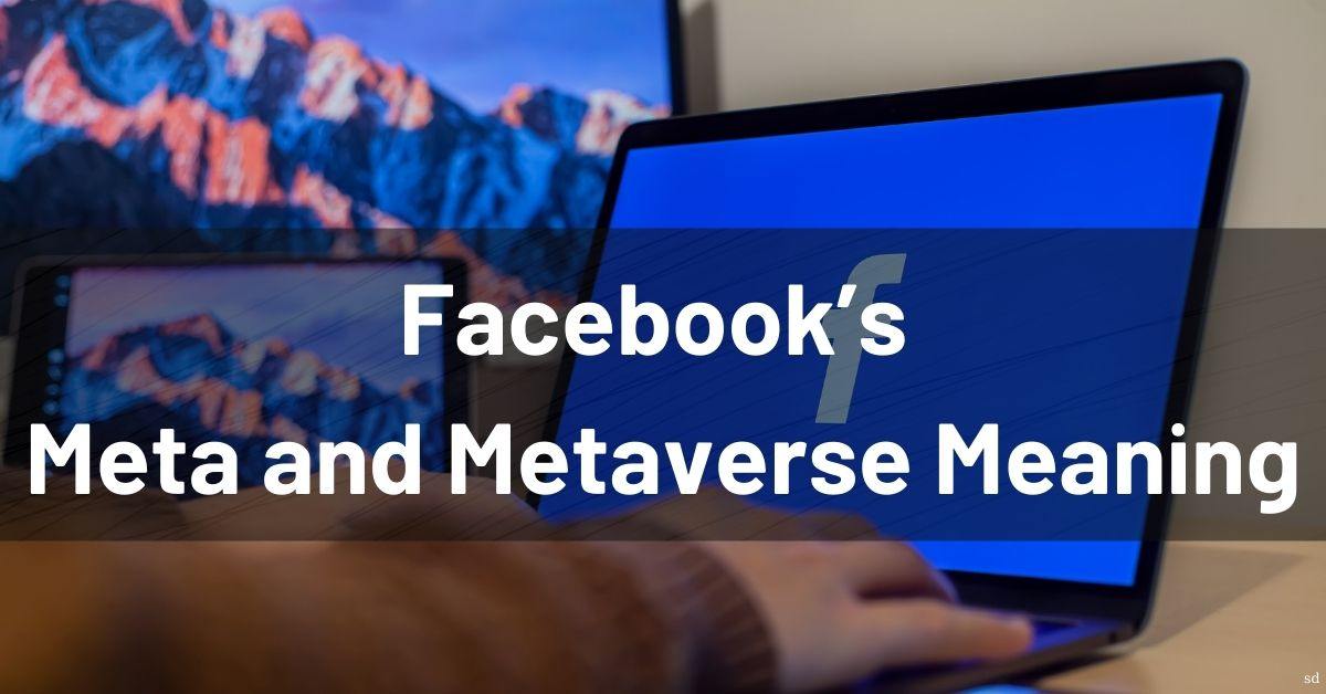 Facebook'S Meta And Metaverse Meaning