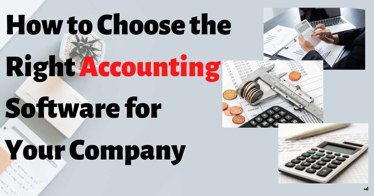 How To Choose The Right Accounting Software For Your Company