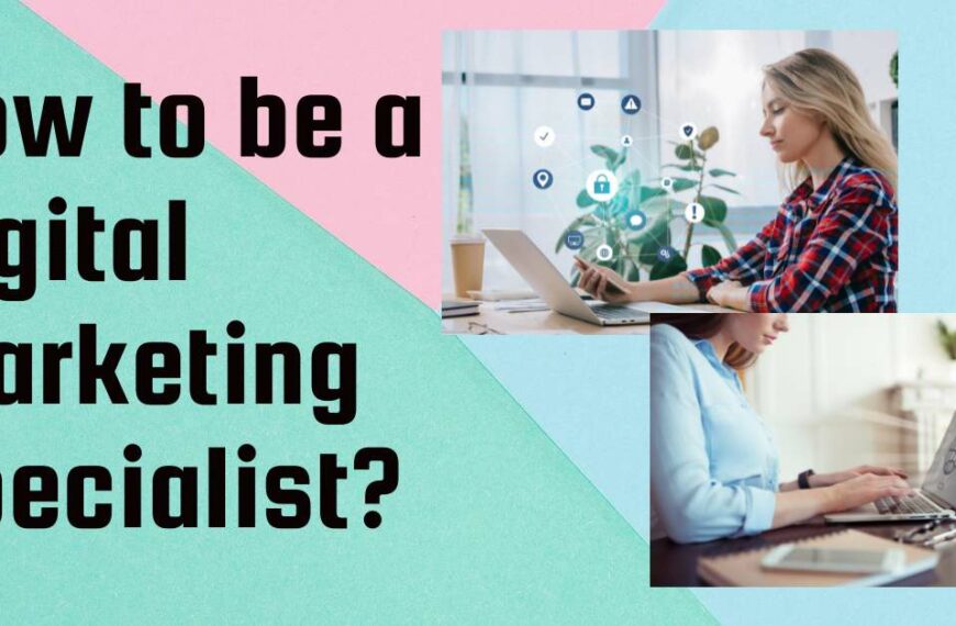 How to be a Digital Marketing Specialist