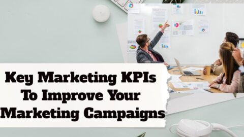 Key Marketing KPIs To Improve Your Marketing Campaigns