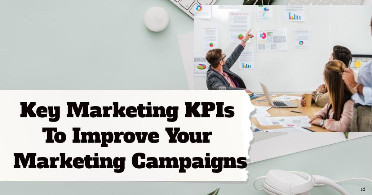 Key Marketing KPIs To Improve Your Marketing Campaigns