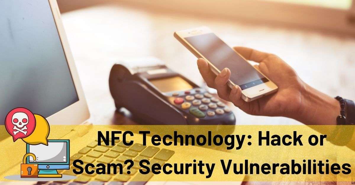 Nfc Technology Hack Or Scam Security Vulnerabilities