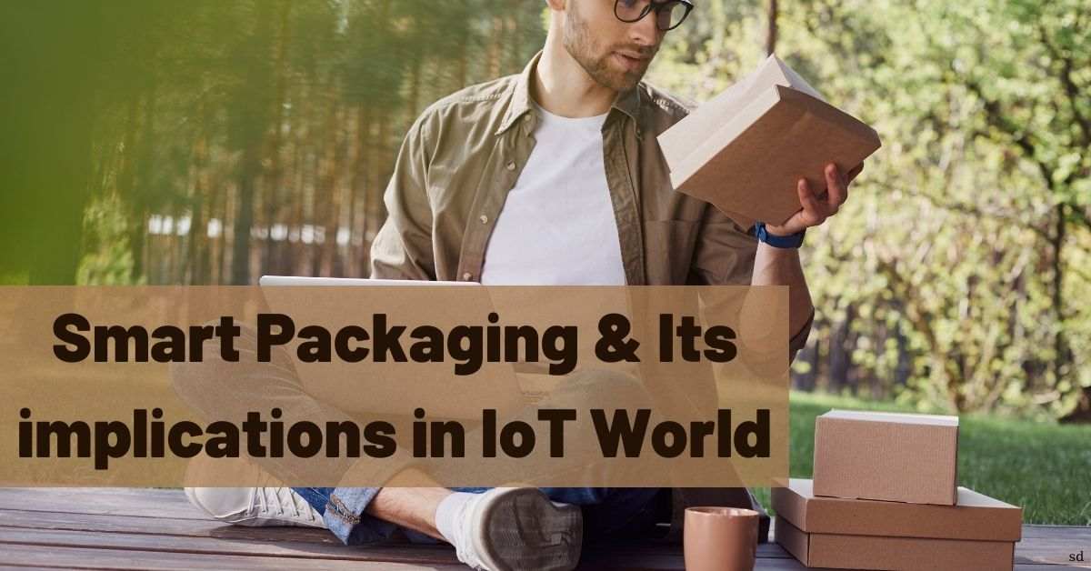 Smart Packaging & Its implications in IoT World - projectcubicle