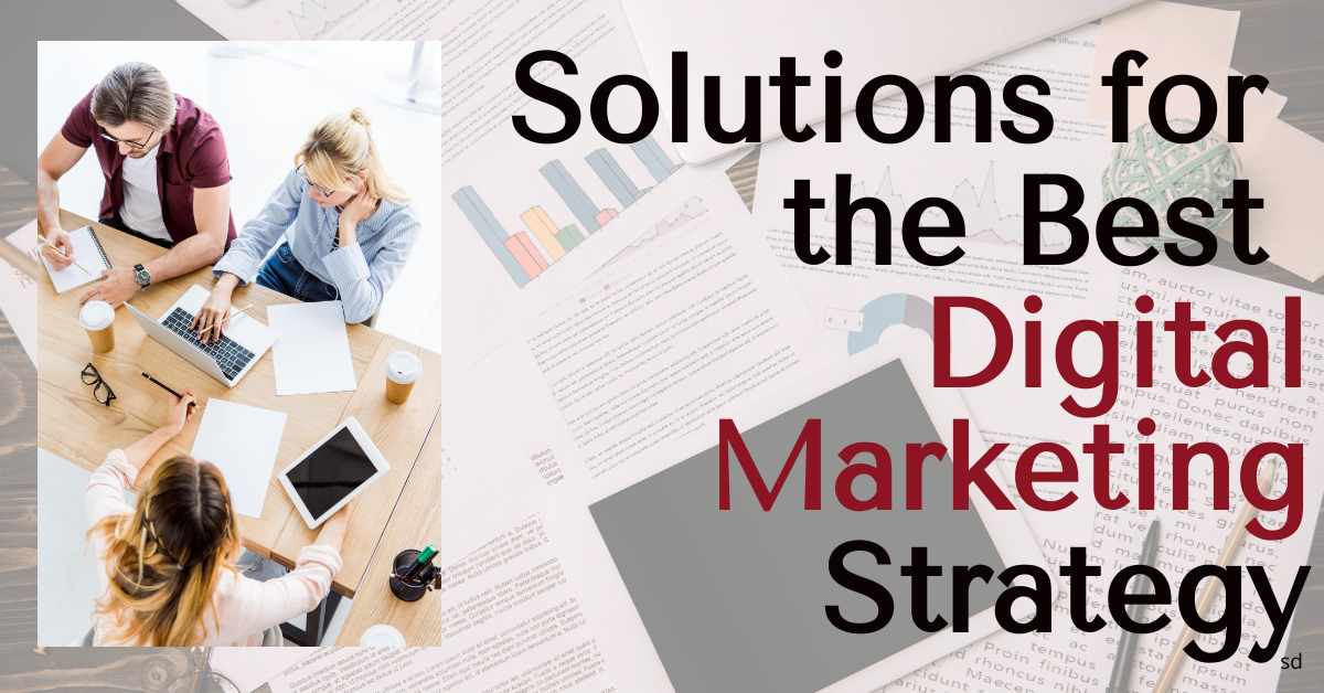 Solutions For The Best Digital Marketing Strategy