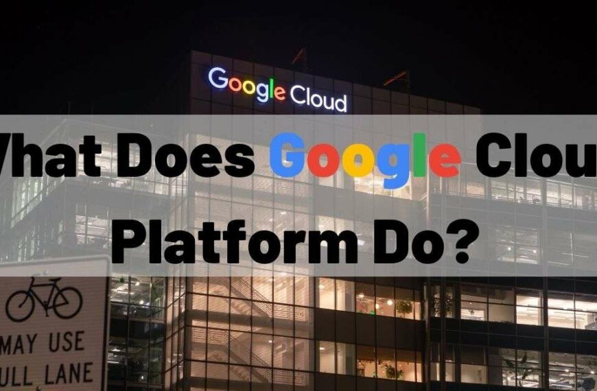 What Does Google Cloud Platform Do?