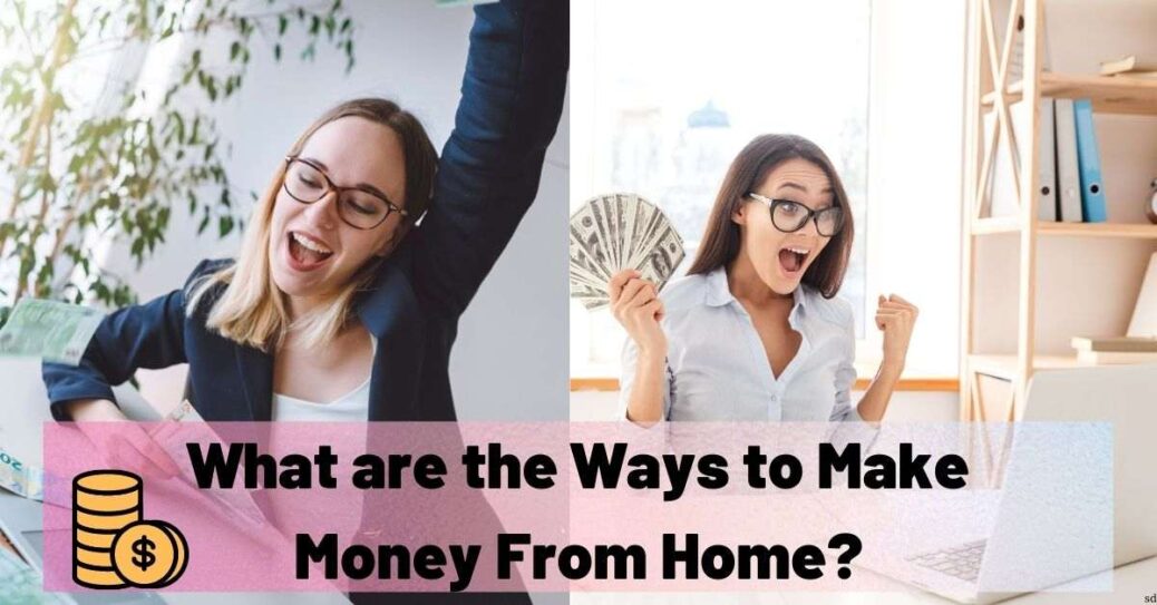 What are the Ways to Make Money, Eaing money from Home & Online Jobs