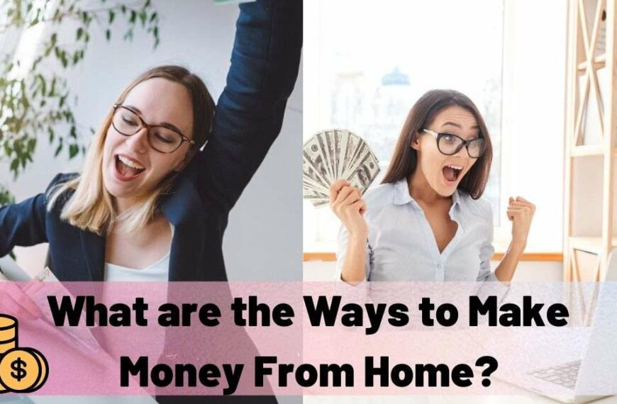 What are the Ways to Make Money, Earning money from Home & Online Jobs