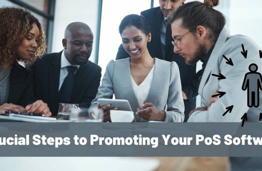 3 Crucial Steps to Promoting Your PoS Software