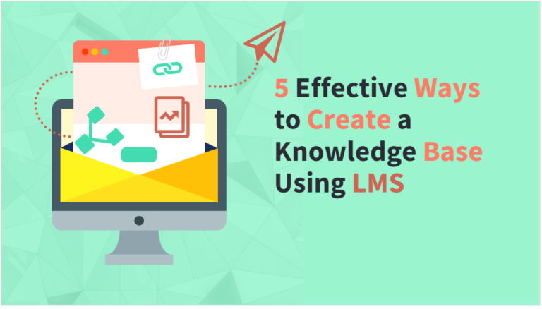 LMS: 5 Effective Ways to Create a Knowledge Base