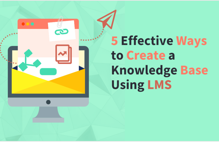5 Effective Ways to Create a Knowledge Base Using LMS learning management system