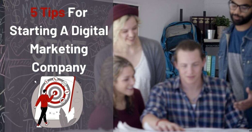 5 Tips For Starting A Digital Marketing Company
