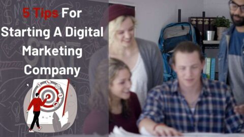5 Tips For Starting A Digital Marketing Company