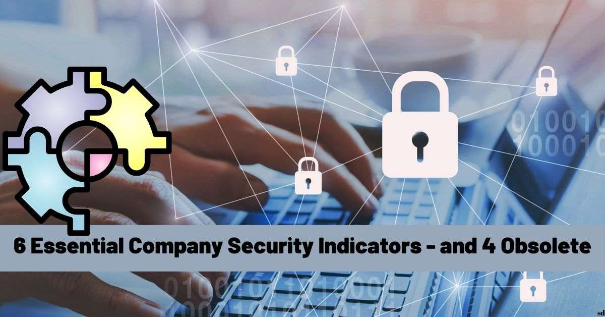6 Essential Company Security Indicators - And 4 Obsolete For Computer Security