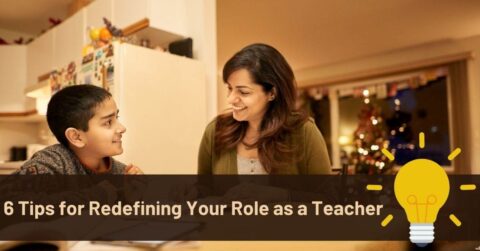 6 Tips for Redefining Your Role as a Teacher