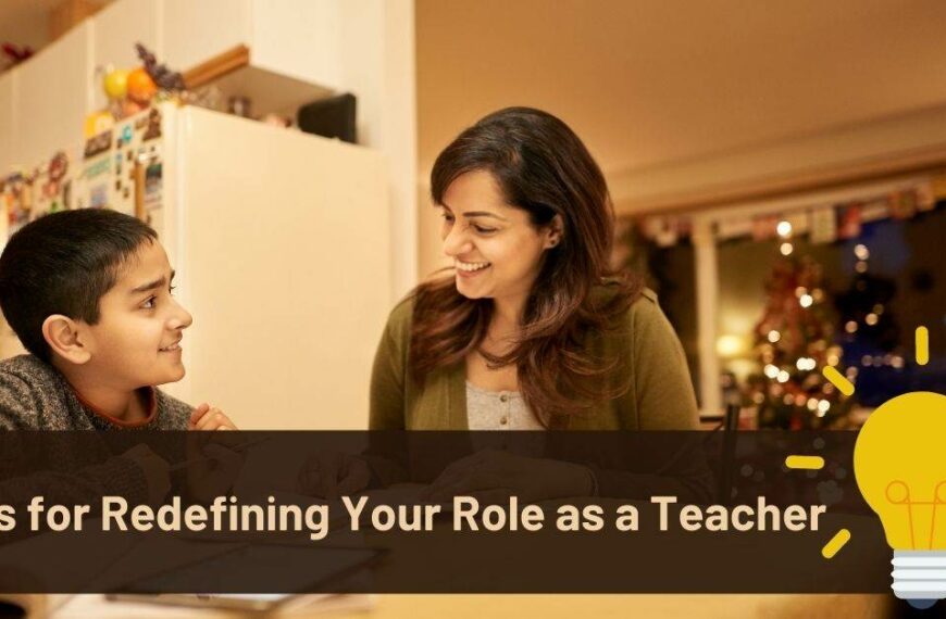 6 Tips for Redefining Your Role as a Teacher