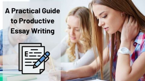 A Practical Guide to Productive Essay Writing