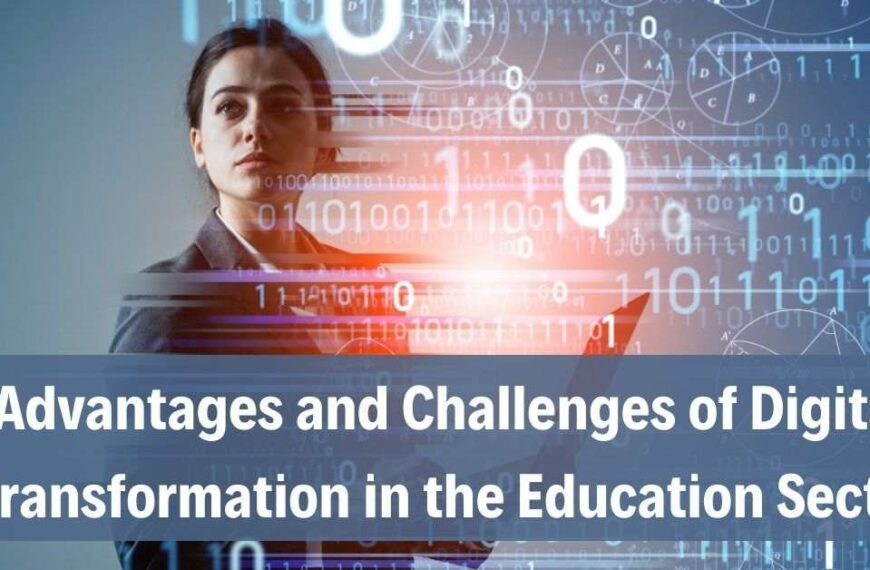 Advantages and Challenges of Digital Transformation in the Education Sector