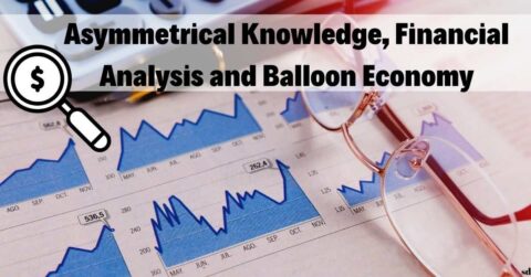 Asymmetrical Knowledge, Financial Analysis and Balloon Economy credit markets and asymmetric information economics