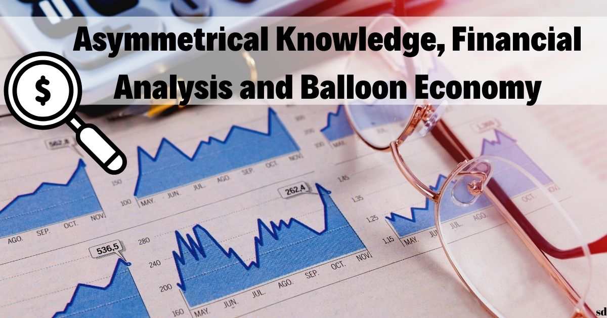 Asymmetrical Knowledge, Financial Analysis And Balloon Economy Credit Markets And Asymmetric Information Economics