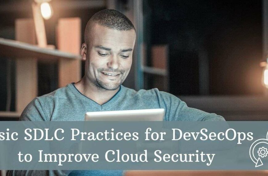 Basic SDLC Practices for DevSecOps to Improve Cloud Security
