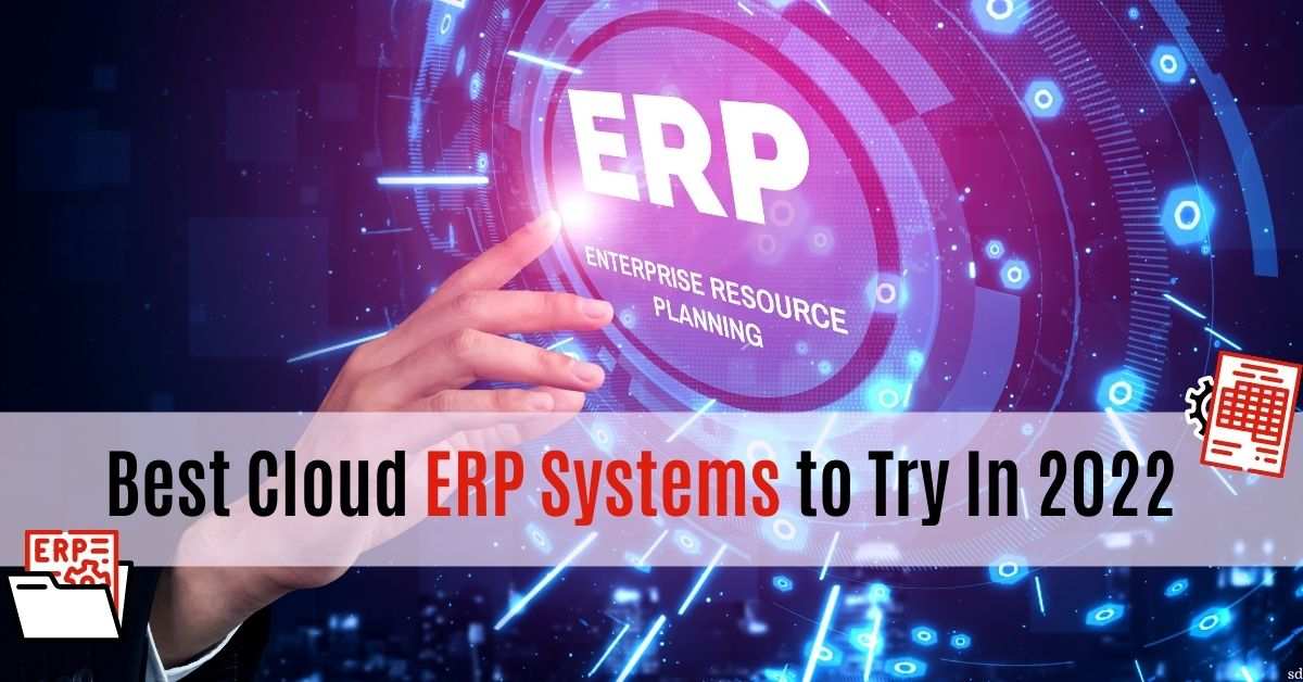Best Cloud Erp Systems To Try In 2022