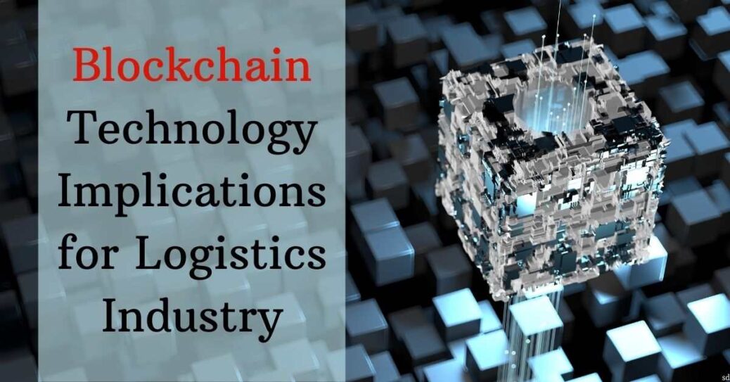 Blockchain Technology Implications for Logistics Industry