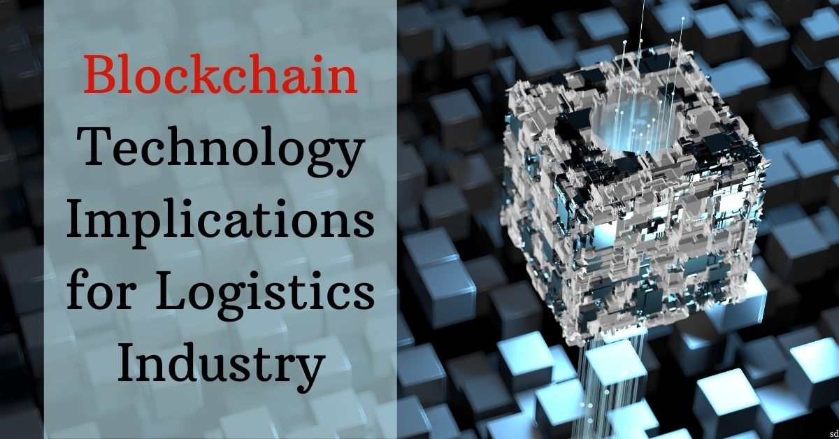 Blockchain Technology Implications For Logistics Industry