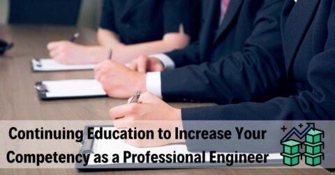 Continuing Education to Increase Your Competency as a Professional Engineer