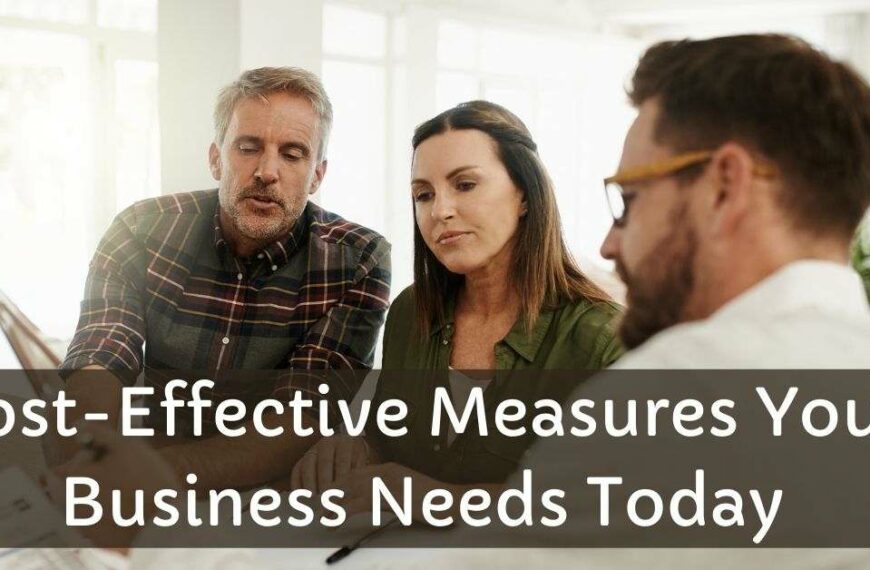 Cost-Effective Measures Your Business Needs Today
