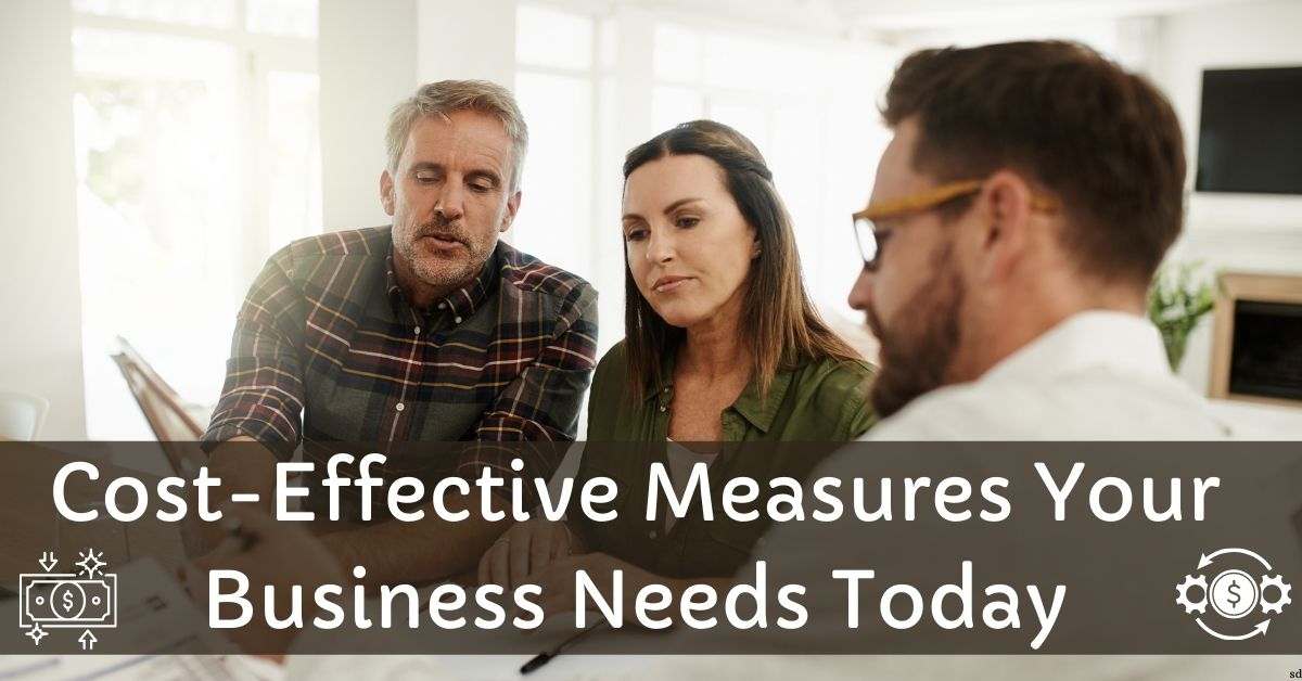 Cost-Effective Measures Your Business Needs Today