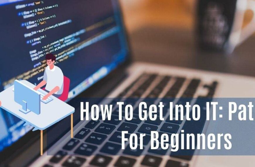 How To Get Into IT Paths For Beginners