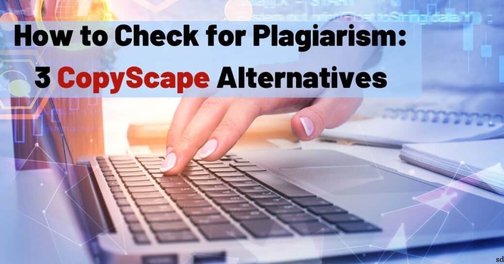 How to Check for Plagiarism 3 CopyScape Alternatives