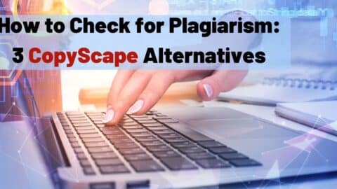 How to Check for Plagiarism 3 CopyScape Alternatives