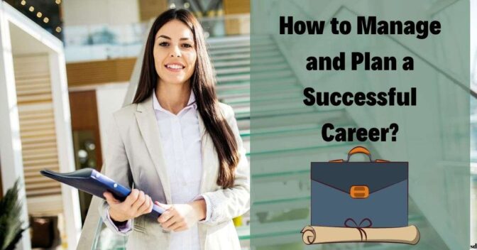 How To Manage And Plan A Successful Career Business World