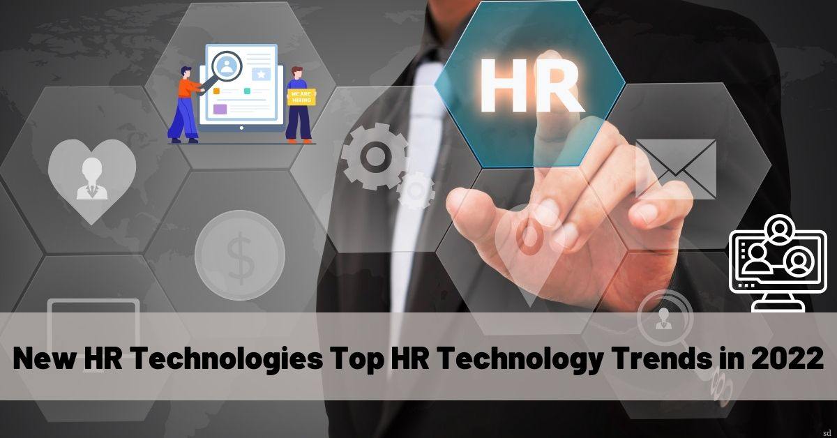 New Hr Technologies Top Hr Technology Trends In 2022