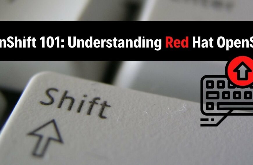 OpenShift 101 Understanding Red Hat OpenShift openshift vs kubernetes
